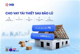 MB triển khai gói vay 2.000 tỷ đồng hỗ trợ tái thiết cuộc sống cho khách hàng ảnh hưởng vùng bão lũ